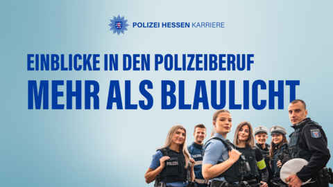 Schriftzug „Einblicke in den Polizeiberuf – Mehr als Blaulicht“. Rechts im Bild sieht man sieben Polizeibeamte in Uniform.
