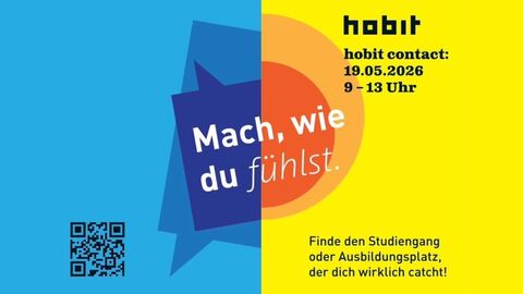 Plakat zur Veranstaltung „hobit contact“ am 19.05.2026 von 9 bis 13 Uhr mit dem Slogan „Mach, wie du fühlst“ und dem Hinweis „Finde den Studiengang oder Ausbildungsplatz, der dich wirklich catcht!“, gestaltet in blau-gelb-orange mit QR Code.